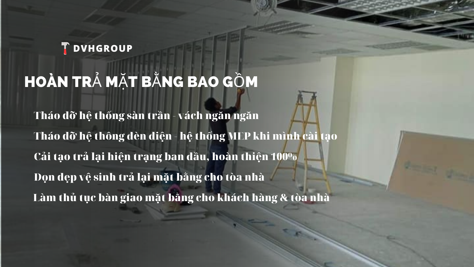 DVHGroup - Tháo dỡ, cải tạo hoàn trả mặt bằng trọn gói tại TPHCM